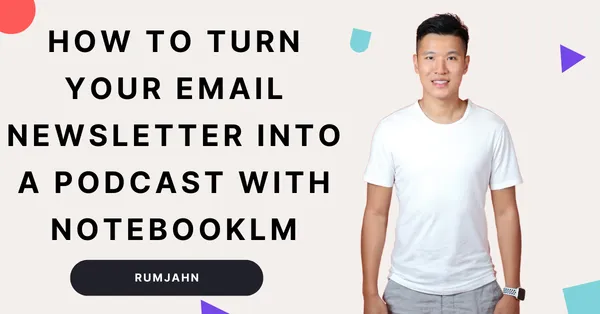How to Turn Your Email Newsletter into a Podcast with NotebookLM