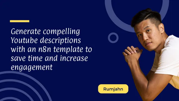 Generate compelling Youtube descriptions with an n8n template to save time and increase engagement