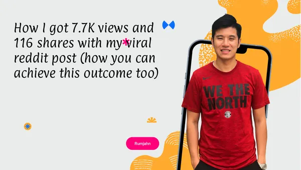 How I got 7.7K views and 116 shares with my viral reddit post (how you can achieve this outcome too)