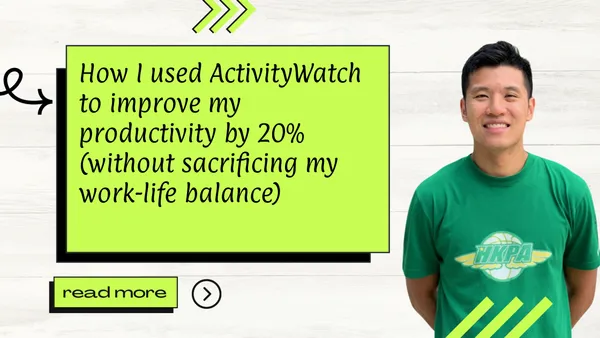 How I used ActivityWatch to improve my productivity by 20% (without sacrificing my work-life balance)