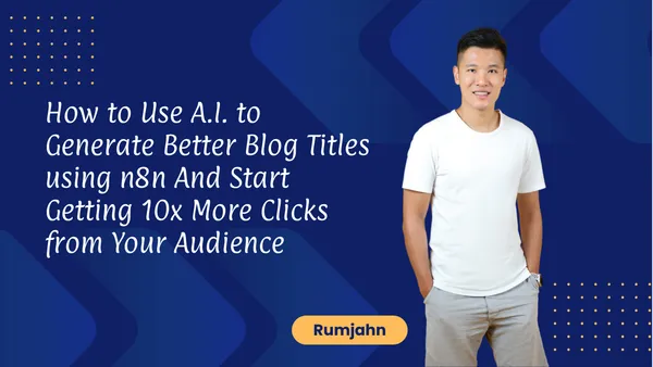How to Use A.I. to Generate Better Blog Titles using n8n And Start Getting 10x More Clicks from Your Audience