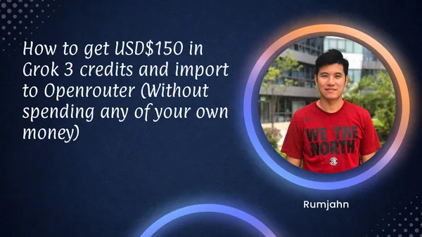 How to get USD$150 in Grok 3 credits and import to Openrouter (Without spending any of your own money)