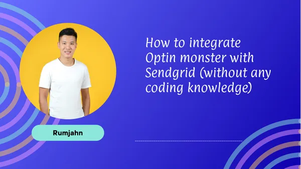 How to integrate Optin monster with Sendgrid (without any coding knowledge)
