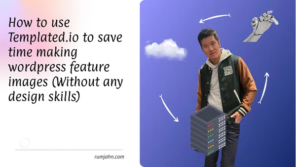 How to use Templated.io to save time making wordpress feature images (Without any design skills)