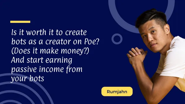 Is it worth it to create bots as a creator on Poe? (Does it make money?) And start earning passive income from your bots