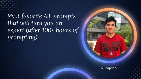 My 3 favorite A.I. prompts that will turn you an expert (after 100+ hours of prompting)