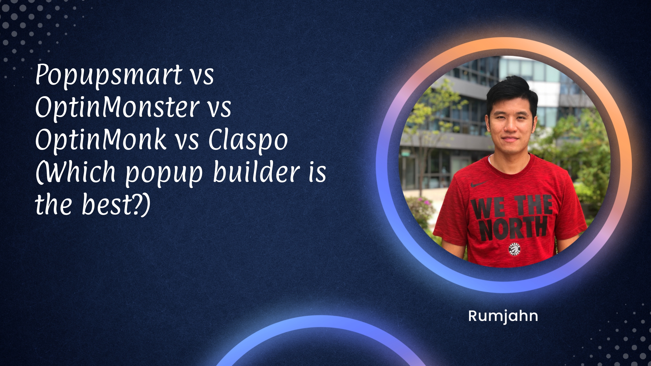 Popupsmart vs OptinMonster vs OptinMonk vs Claspo (Which popup builder is the best?)