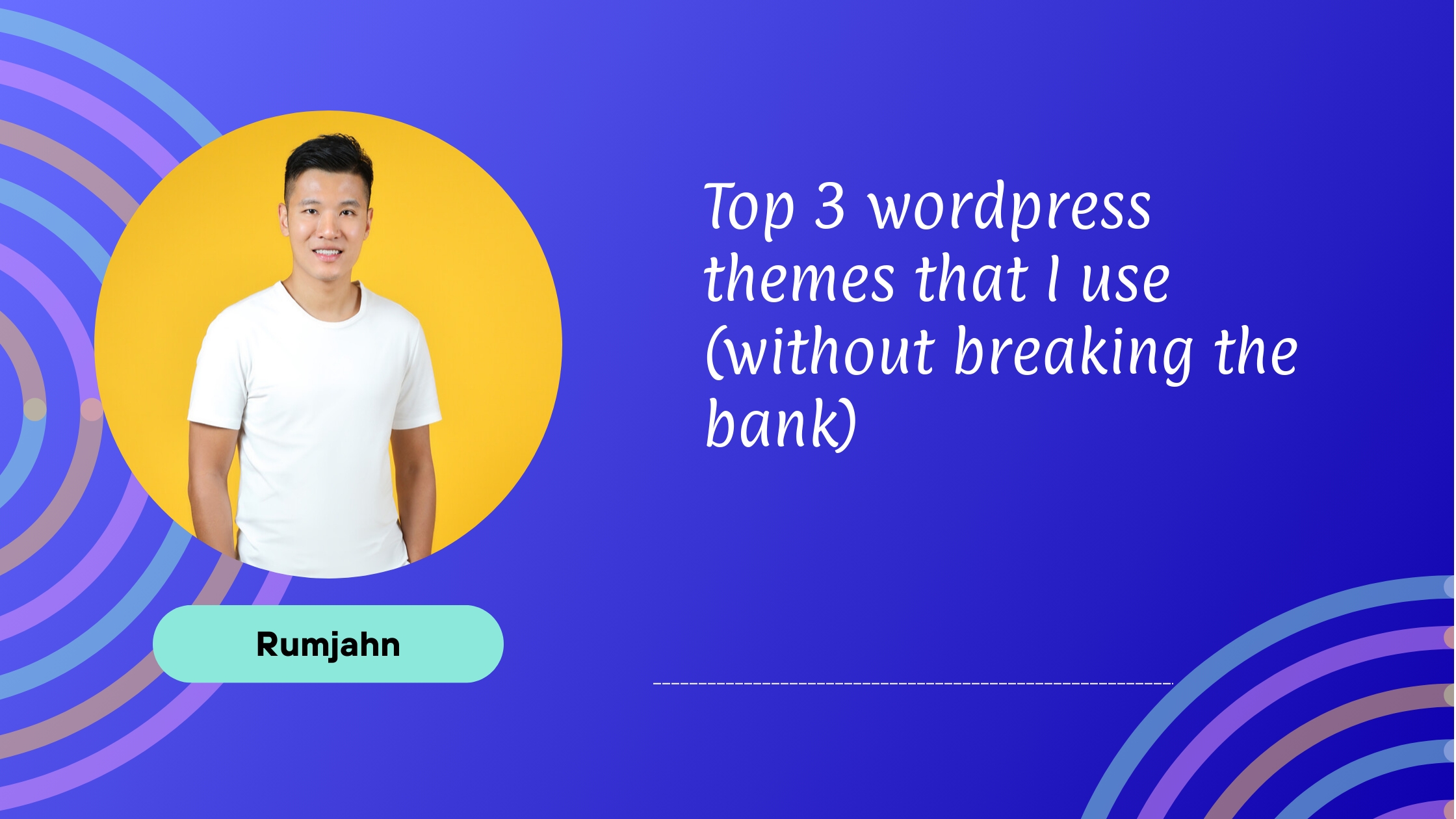 Top 3 wordpress themes that I use (without breaking the bank)