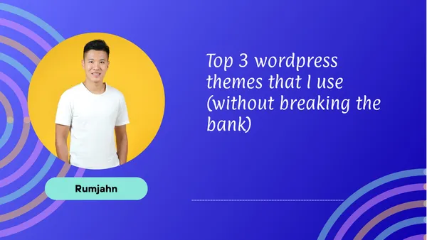 Top 3 wordpress themes that I use (without breaking the bank)