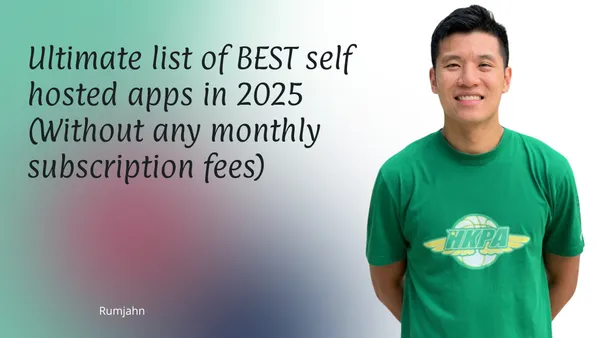 Ultimate list of BEST self hosted apps in 2025 (Without any monthly subscription fees)