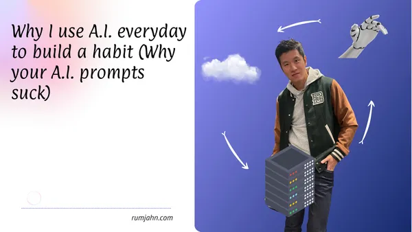 Why I use A.I. everyday to build a habit (Why your A.I. prompts suck)