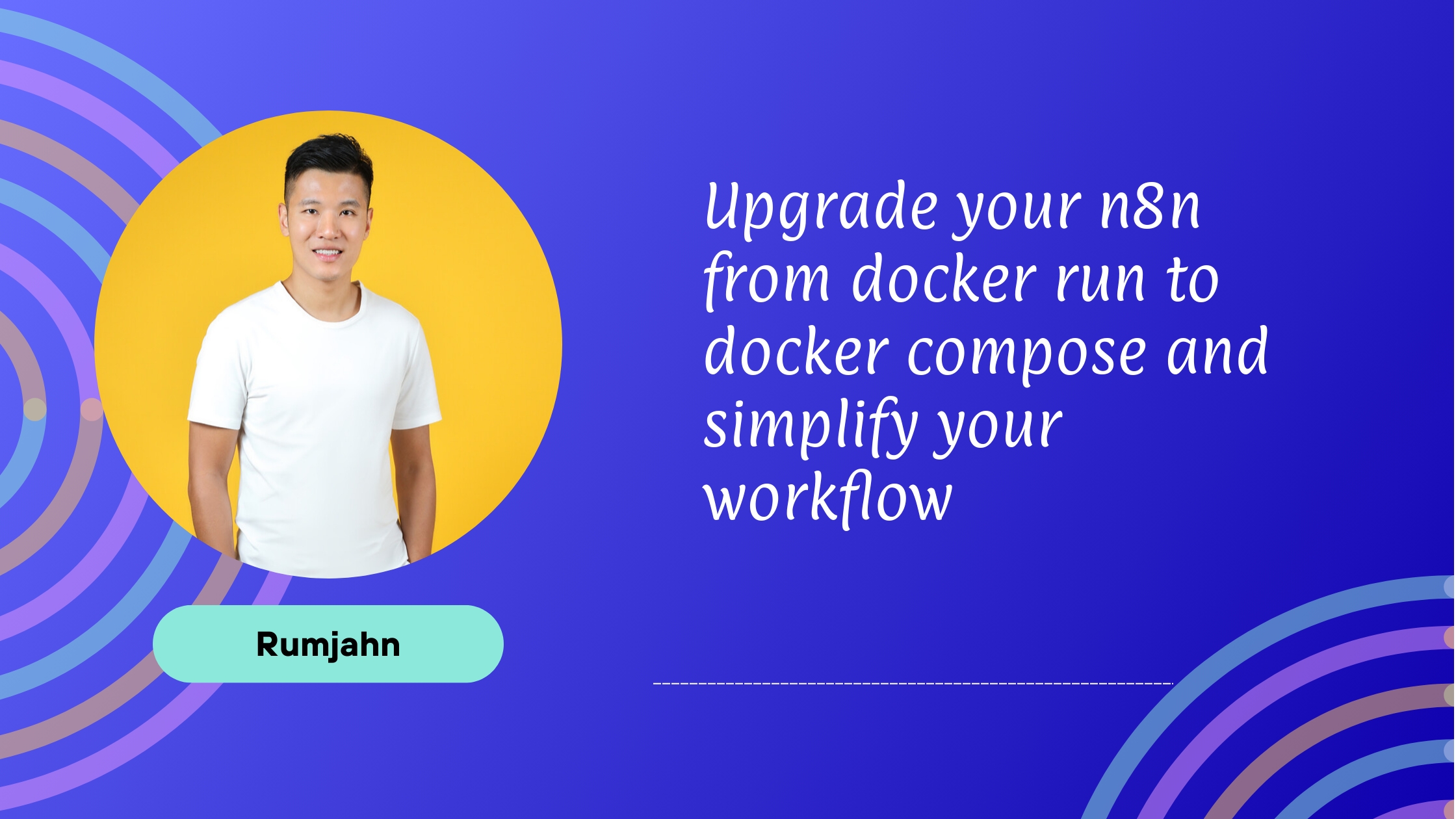 Upgrade your n8n from docker run to docker compose and simplify your workflow